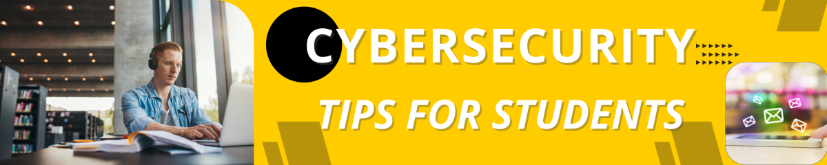 Image of a male student with headphones on and working on laptop with the words Cybersecurity Tips for Students