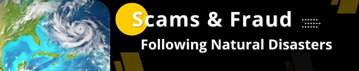 Image of a world map with the image of a hurricane from space with the words Scams and Fraud Following Natural Disasters