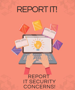 Laptop with Hands on keyboard with words Report IT Security Concerns