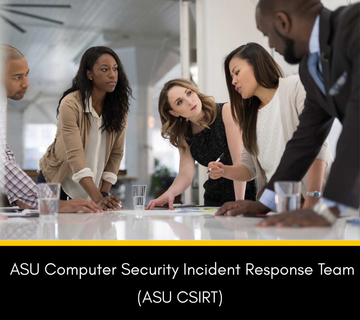 Photo of work team at a table collaborating with ASU CSIRT written