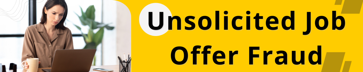 Woman looking concerned at laptop on a yellow banner that says Unsolicited Job Offer Fraud